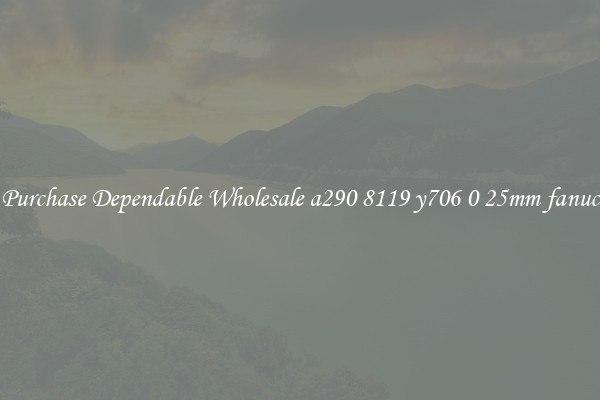 Purchase Dependable Wholesale a290 8119 y706 0 25mm fanuc