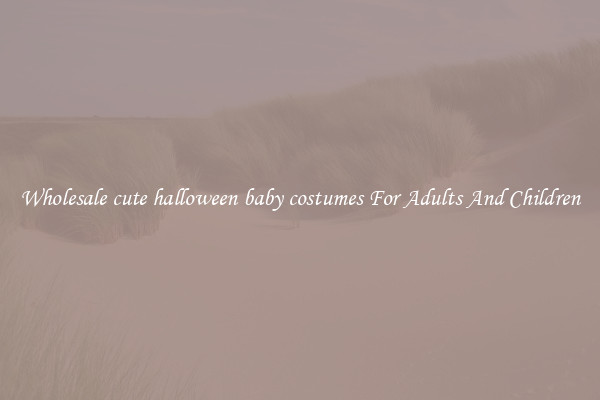 Wholesale cute halloween baby costumes For Adults And Children