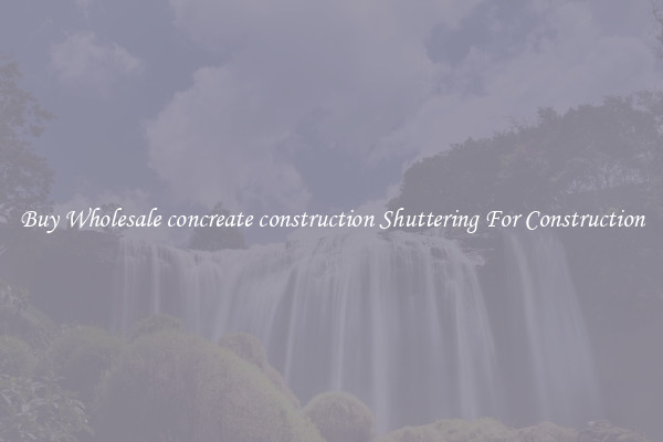 Buy Wholesale concreate construction Shuttering For Construction