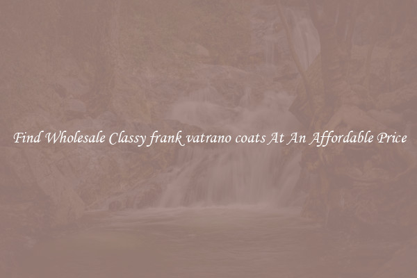 Find Wholesale Classy frank vatrano coats At An Affordable Price