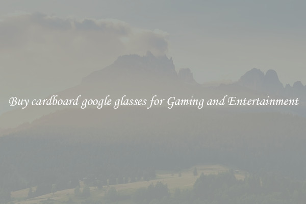 Buy cardboard google glasses for Gaming and Entertainment