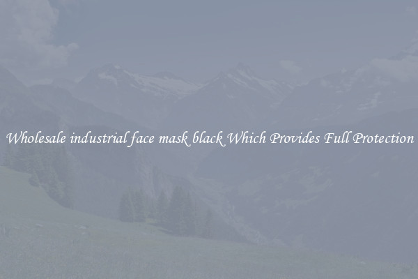 Wholesale industrial face mask black Which Provides Full Protection