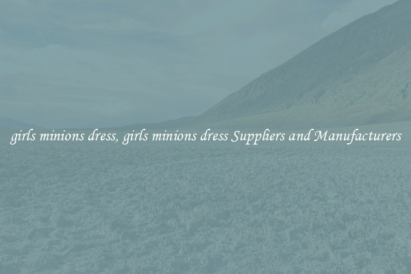 girls minions dress, girls minions dress Suppliers and Manufacturers