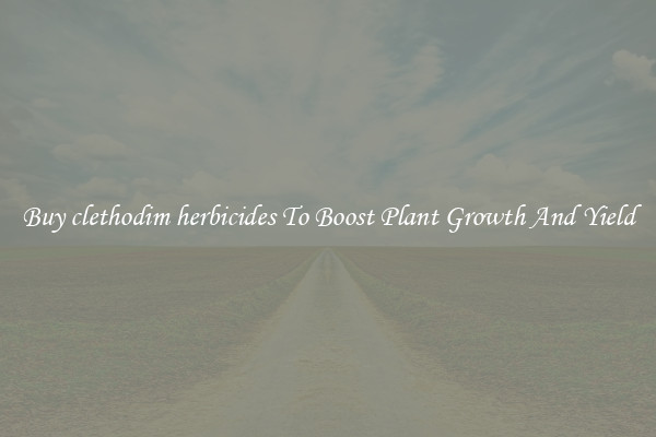 Buy clethodim herbicides To Boost Plant Growth And Yield