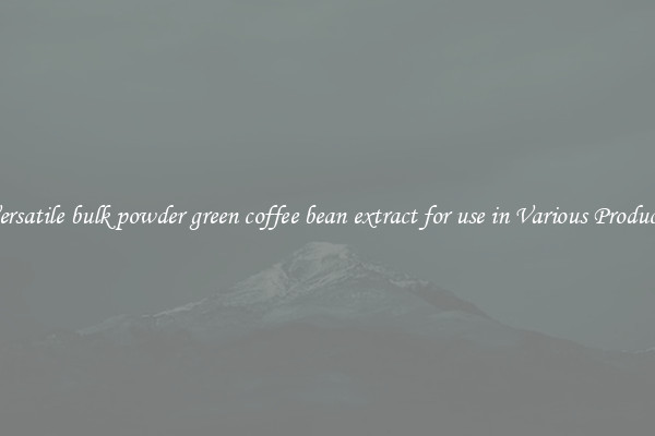 Versatile bulk powder green coffee bean extract for use in Various Products
