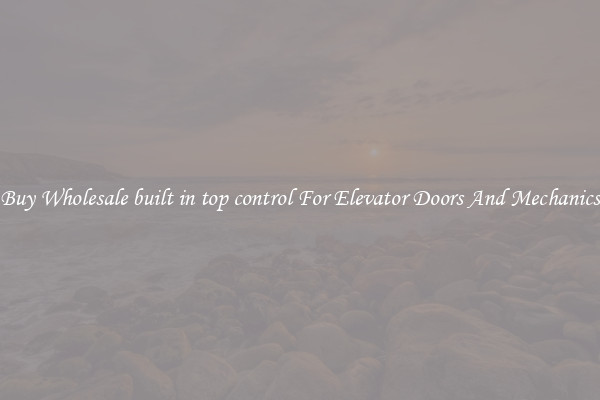 Buy Wholesale built in top control For Elevator Doors And Mechanics