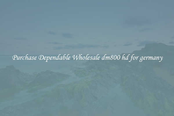 Purchase Dependable Wholesale dm800 hd for germany