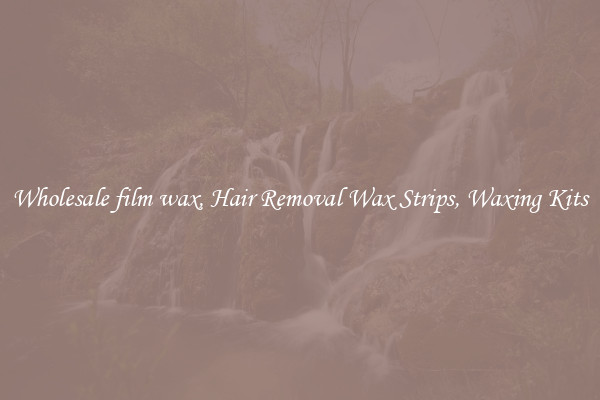 Wholesale film wax, Hair Removal Wax Strips, Waxing Kits