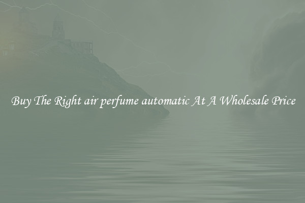 Buy The Right air perfume automatic At A Wholesale Price
