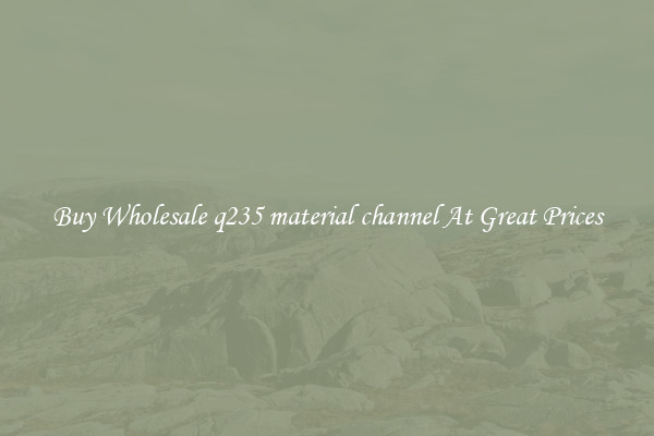 Buy Wholesale q235 material channel At Great Prices