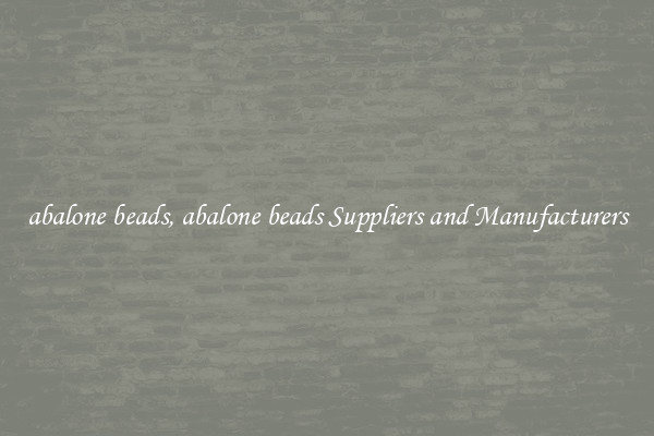 abalone beads, abalone beads Suppliers and Manufacturers