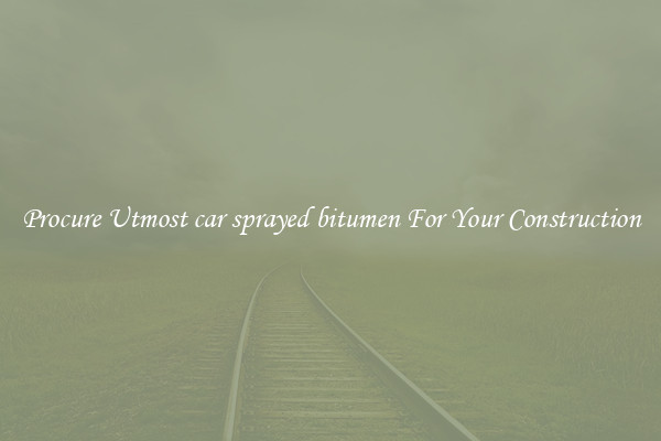 Procure Utmost car sprayed bitumen For Your Construction