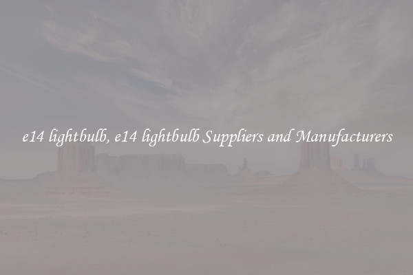 e14 lightbulb, e14 lightbulb Suppliers and Manufacturers