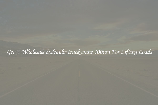 Get A Wholesale hydraulic truck crane 100ton For Lifting Loads