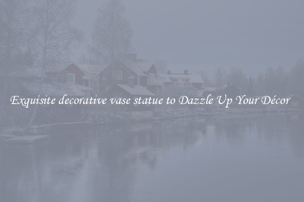 Exquisite decorative vase statue to Dazzle Up Your Décor  