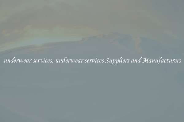 underwear services, underwear services Suppliers and Manufacturers