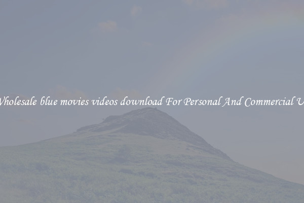 Wholesale blue movies videos download For Personal And Commercial Use