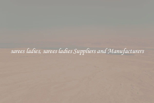sarees ladies, sarees ladies Suppliers and Manufacturers