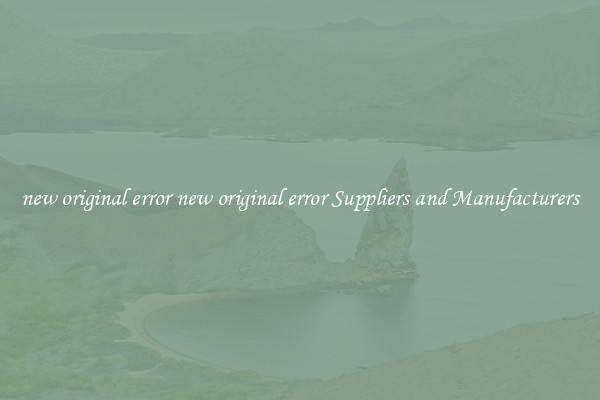 new original error new original error Suppliers and Manufacturers