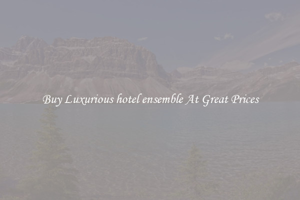 Buy Luxurious hotel ensemble At Great Prices