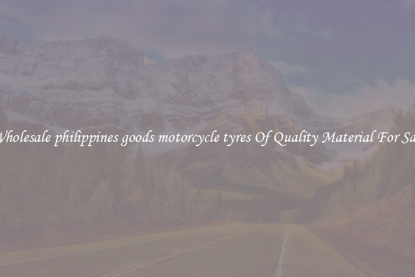 Wholesale philippines goods motorcycle tyres Of Quality Material For Sale