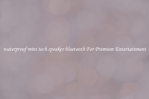 waterproof mini tech speaker bluetooth For Premium Entertainment
