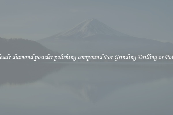 Wholesale diamond powder polishing compound For Grinding Drilling or Polishing