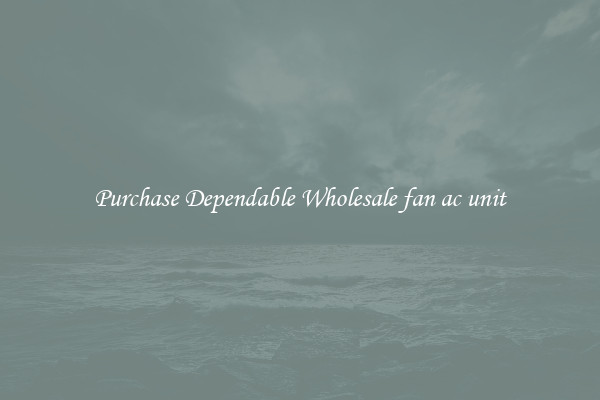 Purchase Dependable Wholesale fan ac unit