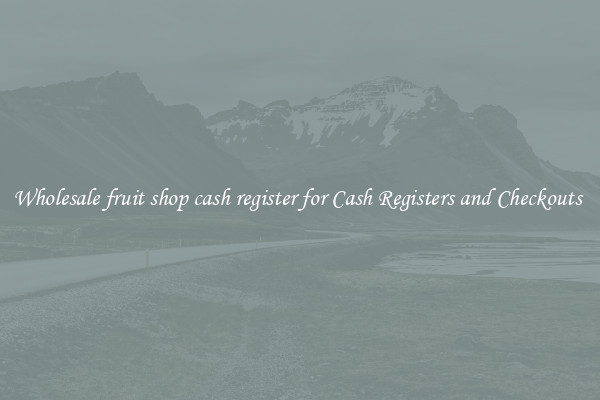 Wholesale fruit shop cash register for Cash Registers and Checkouts 