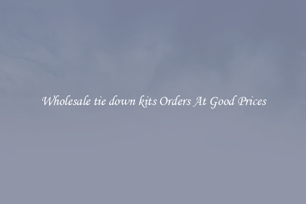 Wholesale tie down kits Orders At Good Prices