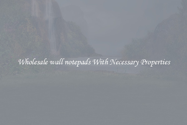 Wholesale wall notepads With Necessary Properties