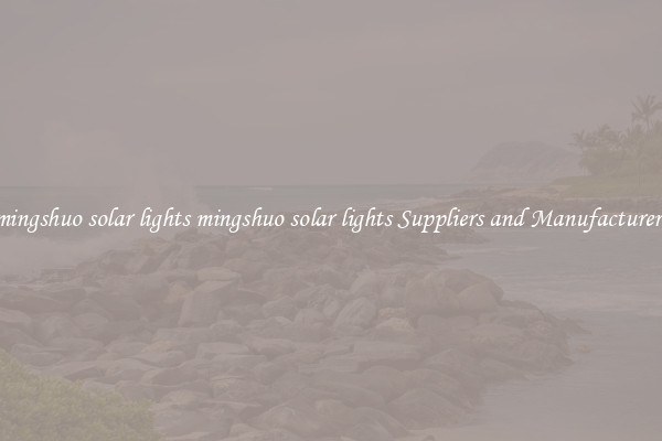mingshuo solar lights mingshuo solar lights Suppliers and Manufacturers