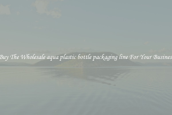  Buy The Wholesale aqua plastic bottle packaging line For Your Business 