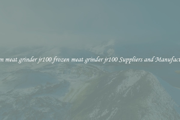 frozen meat grinder jr100 frozen meat grinder jr100 Suppliers and Manufacturers