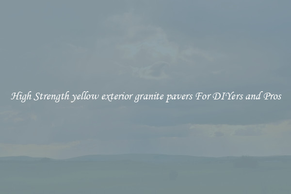 High Strength yellow exterior granite pavers For DIYers and Pros