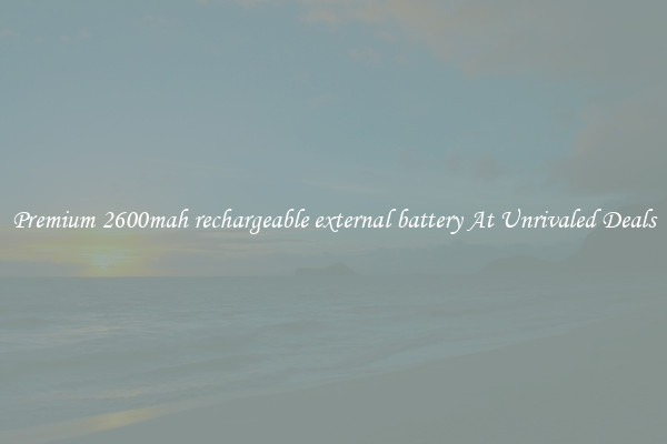 Premium 2600mah rechargeable external battery At Unrivaled Deals