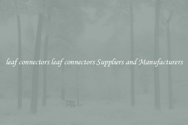 leaf connectors leaf connectors Suppliers and Manufacturers