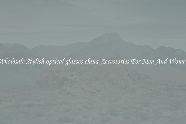 Wholesale Stylish optical glasses china Accessories For Men And Women