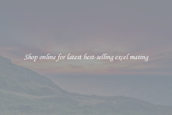 Shop online for latest best-selling excel mating