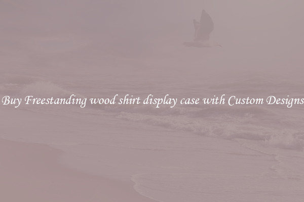 Buy Freestanding wood shirt display case with Custom Designs
