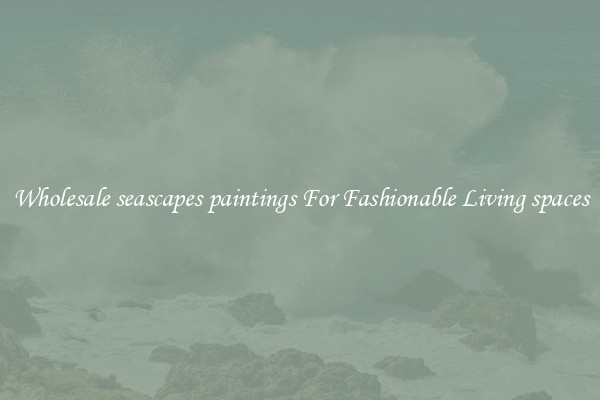 Wholesale seascapes paintings For Fashionable Living spaces