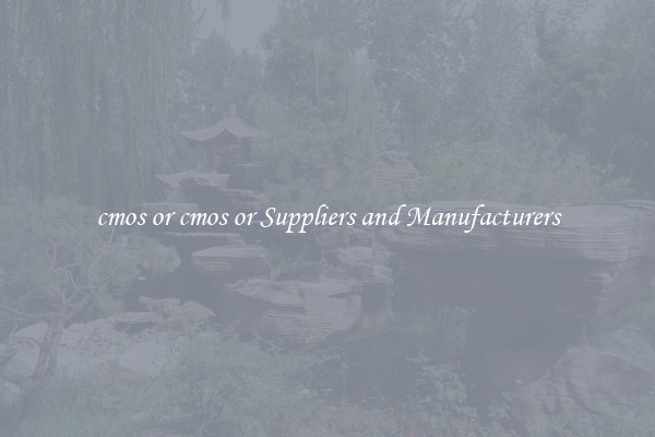 cmos or cmos or Suppliers and Manufacturers