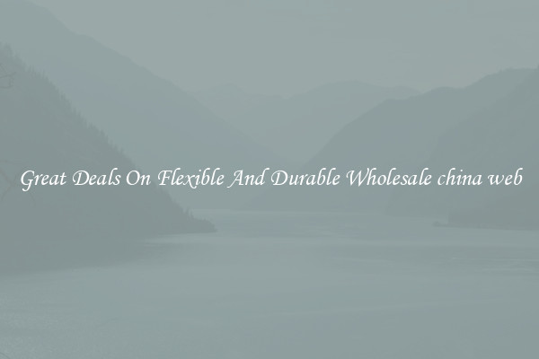 Great Deals On Flexible And Durable Wholesale china web