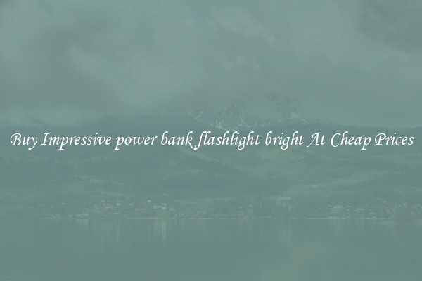 Buy Impressive power bank flashlight bright At Cheap Prices