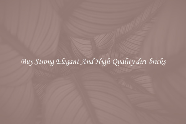 Buy Strong Elegant And High-Quality dirt bricks